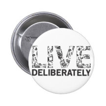 Live Deliberately Pinback Buttons
