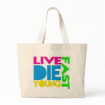 Live fast die young bags