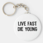 Live Fast, Die Young Keychain