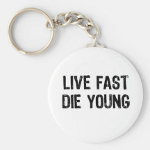 Live Fast, Die Young Keychain