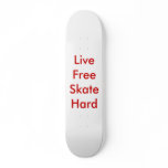 Live Free Skate Hard skateboards