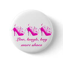 Live, Laugh, Buy More Shoes Button