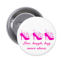 Live, Laugh, Buy More Shoes Button