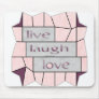 Live Laugh Love Mousepad