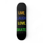 Live Laugh Love Skate skateboards