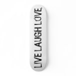 LIVE LAUGH LOVE. skateboards