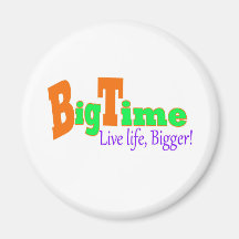 Live Life , Bigger! Fridge Magnet