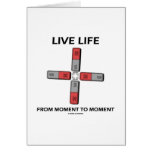 Live Life From Moment To Moment (Quadrupole) Greeting Card