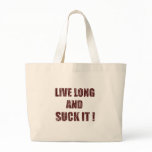 Live long and suck it bags
