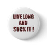 Live long and suck it buttons