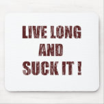 Live long and suck it mousepads