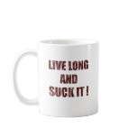 Live long and suck it mugs