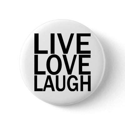 Live Love Laugh Pin by tshirtfun
