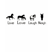 Live Love Laugh Neigh T Shirts