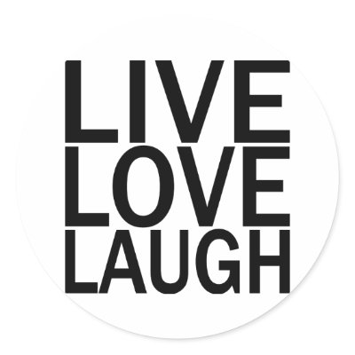 Live Love Laugh Round Sticker by tshirtfun