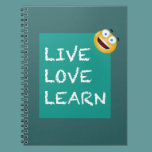 Live, Love, Learn. notebooks