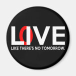 Live Love like there is no tomorrow Fridge Magnet