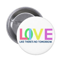 Live Love like there is no tomorrow Pins