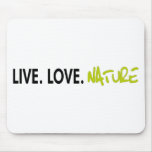 Live Love Nature! Cool ecology products! Mouse Pads