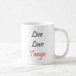 Live Love Tango exclusive design! Coffee Mug