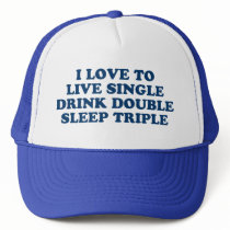 Live Single Drink Double Sleep Triple