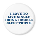 Live Single Drink Double Sleep Triple magnets