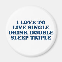 Live Single Drink Double Sleep Triple Fridge Magnets