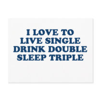 Live Single Drink Double Sleep Triple