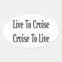 Live To Cruise Cruise To Live Stickers