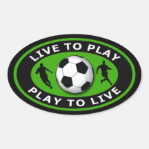 Live To Play, Play To Live Soccer Sticker