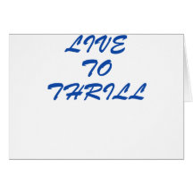 Live to thrill card