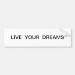 Live Your Dreams Bumpersticker Bumper Stickers