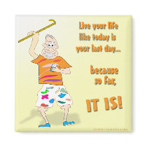 Live Your Life Like Today is Your Last Day Fridge Magnets
