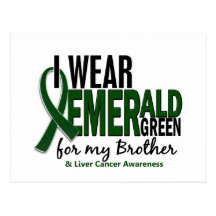 Liver Cancer I Wear Emerald Green For My Brother Post Card
