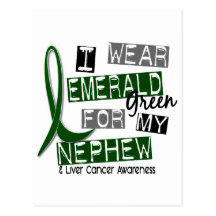 Liver Cancer I Wear Emerald Green For My Nephew 37 Post Cards