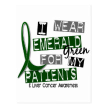 Liver Cancer I Wear Emerald Green For My Patients Postcard