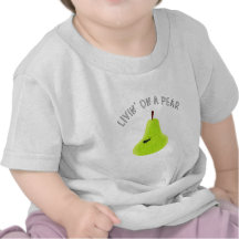 Livin On A Pear T-shirt