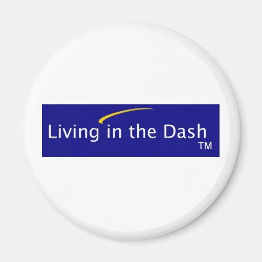 Living in the Dash Magnet