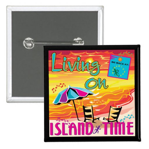 Living on Island Time Pinback Buttons
