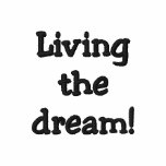 Living the dream! embroidered shirts