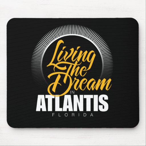 Living the Dream in Atlantis Mouse Pad