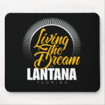 Living the Dream in Lantana Mousepads