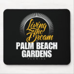 Living the Dream in Palm Beach Gardens Mouse Pad