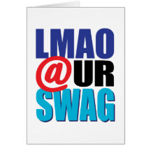 LMAO At Ur Swag Greeting Card