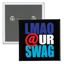 LMAO At Ur Swag Pinback Buttons