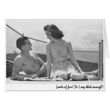 "Loads of fun! Do I say that enough?" Greeting Cards