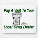 Local Drug Dealer mousepads