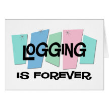 Logging Is Forever Cards