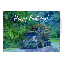 LOGGING TRUCK Funny Trucker Birthday Cards