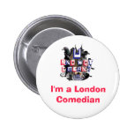 London Comedian Badge Pin